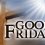 Good Friday: Day of Fast & Abstinence